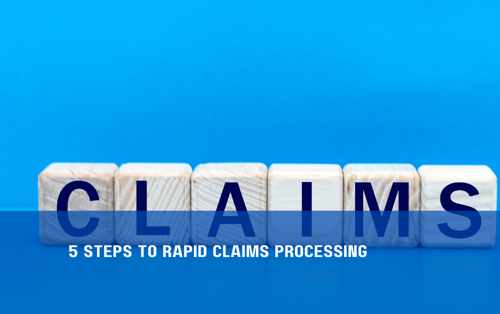 5 Steps to Rapid Claims Processing