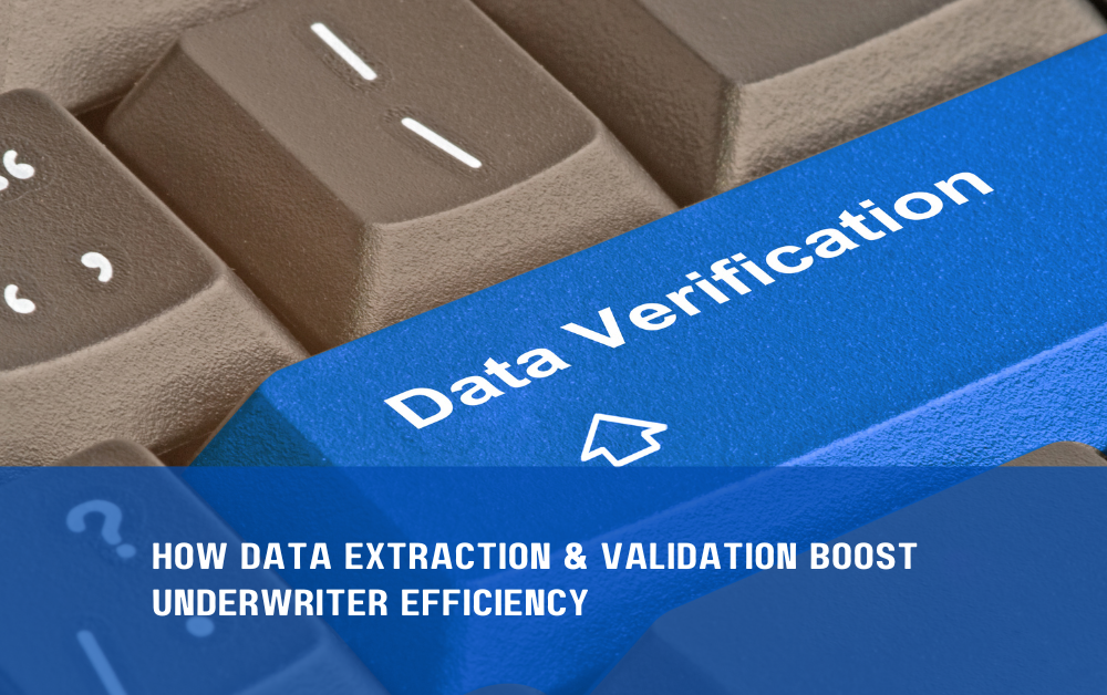 How Data Extraction & Validation Boost Underwriter Efficiency