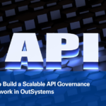 How-to-Build-a-Scalable-API-Governance-Framework-in-OutSystems.