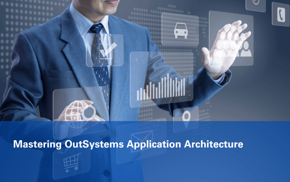 Mastering OutSystems Application Architecture: A Comprehensive Guide 