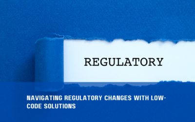 Navigating Regulatory Changes with Low-Code Solutions