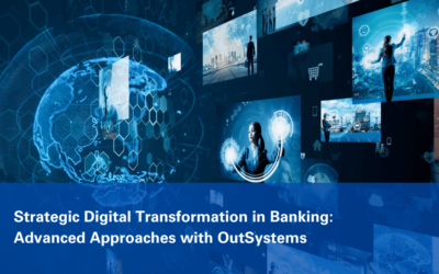 Digital Transformation in Banking: OutSystems’ Advanced Strategies