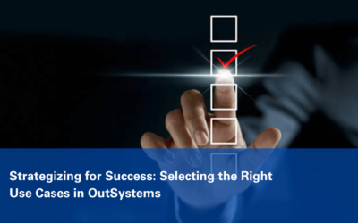 Selecting the Right Use Cases in OutSystems: Strategizing for Success