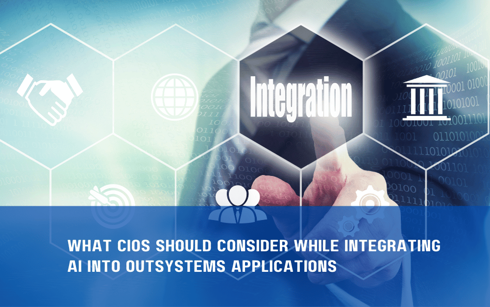 What CIOs Should Consider While Integrating AI into OutSystems Applications