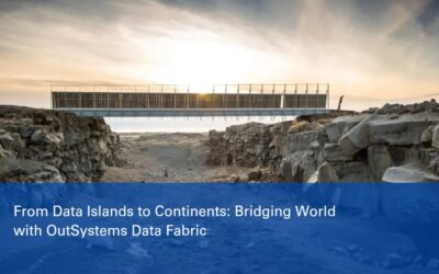 OutSystems Data Fabric: Connecting Data Islands to Continents