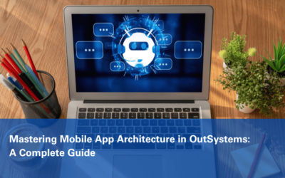 Mastering Mobile App Architecture in OutSystems: A Complete Guide